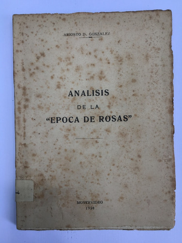 Gonzalez, Ariosto D. Análisis De La  Época De Rosas . 1926