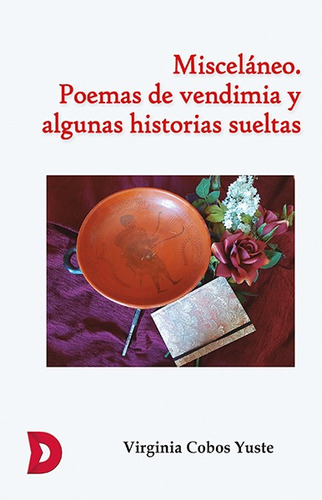 Misceláneo. Poemas De Vendimia Y Algunas Historias Sueltas.