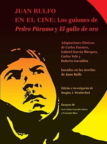 Juan Rulfo En El Cine: Los Guiones De Pedro Páramo Y El Gall
