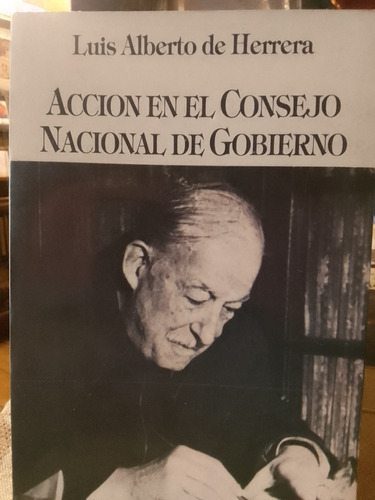 Acción En El Consejo Nacional De Gobierno Luis A. De Herrera