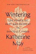 Comprar Wintering The Power Of Rest And Retreat In Difficult, De May, Kather. Editorial Riverhead Books En Inglés