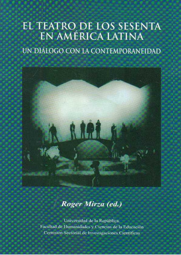 TEATRO DE LOS SESENTA EN AMERICA LATINA, EL, de ROGER MIRZA. Editorial FACULTAD DE HUMANIDADES Y C. E. en español