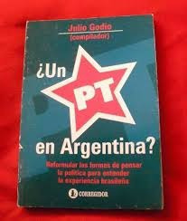 ¿ Un Pt En Argentina ? - Julio Godio - Política - B626 