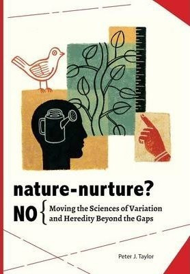 Nature-nurture? No - Peter John Taylor (paperback)