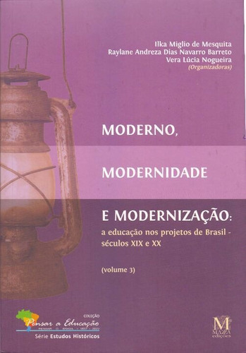 Moderno, Modernidade E Modernizacao - Vol. 3