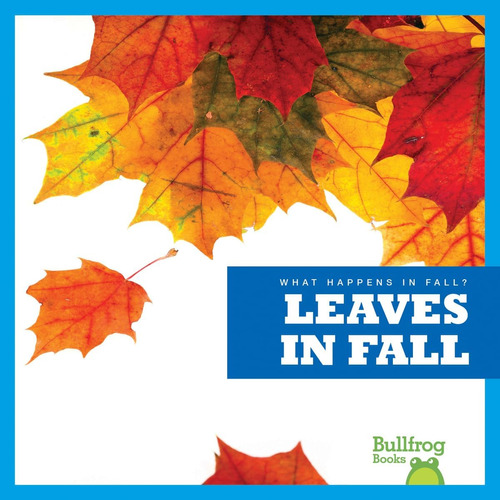 Libro: Leaves In Fall (bullfrog Books: What Happens