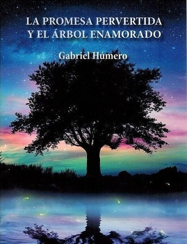 La Promesa Pervertida Y El Ãârbol Enamorado, De Húmero, Gabriel. Editorial Poesía Eres Tú, Tapa Blanda En Español