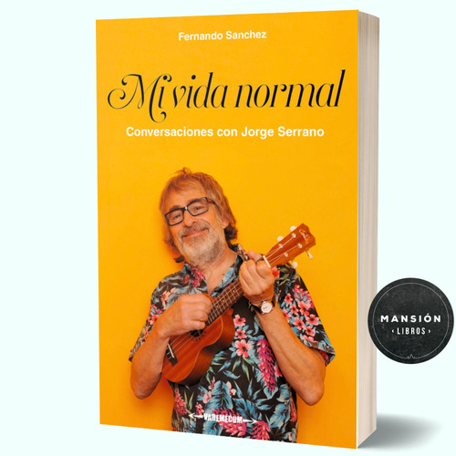 Libro Mi Vida Normal Jorge Serrano Autenticos Decadentes