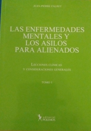 Las Enfermedades Mentales Y Los Asilos Para Alienados, De Jean Pierre Falret. Editorial Polemos En Español
