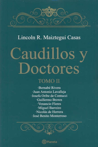 Caudillos Y Doctores Tomo Ii*, De Lincoln Maiztegui Casas. Editorial Planeta, Edición 1 En Español