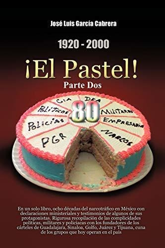 Libro : 1920-2000 El Pastel Parte Dos - Cabrera, Jose...