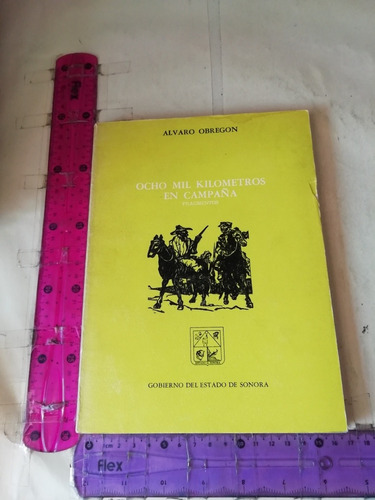 Ocho Mil Kilómetros En Campaña Álvaro Obregón