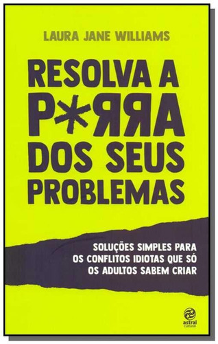 Resolva a porra dos seus problemas - Pocket, de Williams, Laura Jane. Astral Cultural Editora Ltda, capa mole em português, 2018