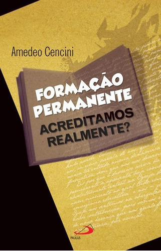Formação permanente - Acreditamos realmente?, de Amedeo Cencini. Editora Paulus em português