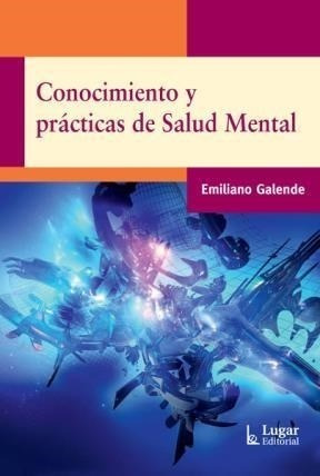 Conocimiento Y Practicas De Salud Mental - Galende Emiliano