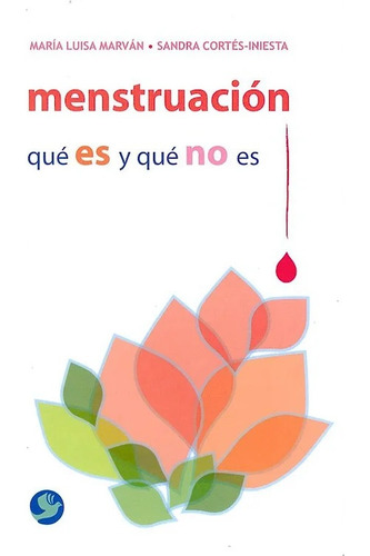 Menstruación Qué Es Y Qué No Es Libro Nuevo