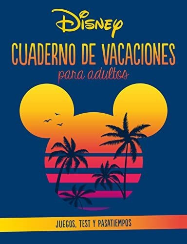 Disney. Cuaderno de vacaciones para adultos, de VV. AA.. Editorial DISNEY LIBROS, tapa blanda en español, 2022