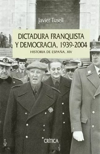 Javier Tusell - Dictadura Franquista Y Democracia 1939/2004