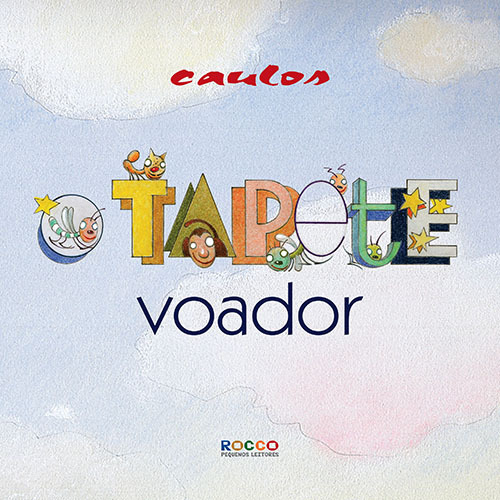 O tapete voador, de Caulos. Editorial Rocco Pequenos Leitores, capa mole em português, 2013