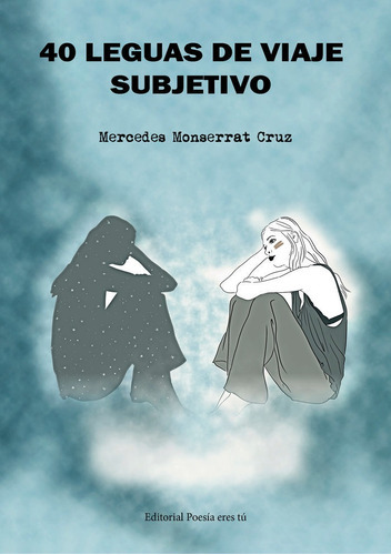 40 Leguas De Viaje Subjetivo, De Monserrat Cruz, Mercedes. Editorial Poesía Eres Tú, Tapa Blanda En Español