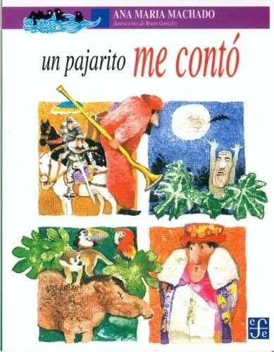 Un Pajarito Me Conto - Machado, Gonzalez, De Machado, Gonzalez. Editorial Fondo De Cultura Económica En Español
