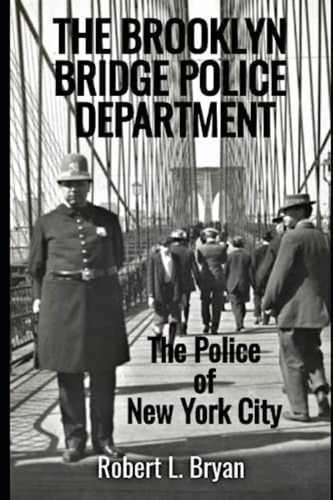 The Police Of New York City: The Brooklyn Bridge Police Department, De Bryan, Robert L.. Editorial Oem, Tapa Blanda En Inglés