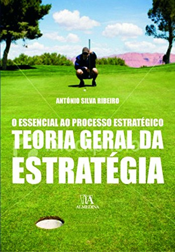 Libro Teoria Geral Da Estratégia O Essencial Ao Processo Est