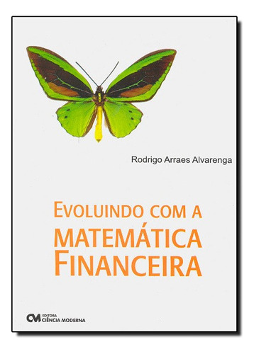 Evoluindo Com A Matematica Financeira, De Alvarenga. Editora Ciencia Moderna Em Português