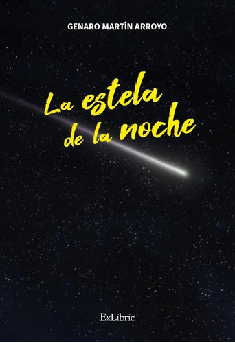 La Estela De La Noche, De Genaro Martin Arroyo. Editorial Exlibric, Tapa Blanda En Español