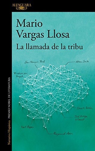 La Llamada De La Tribu / The Call Of The Tribe, De Vargas Llosa, Mario. Editorial Alfaguara, Tapa Blanda En Español, 2018