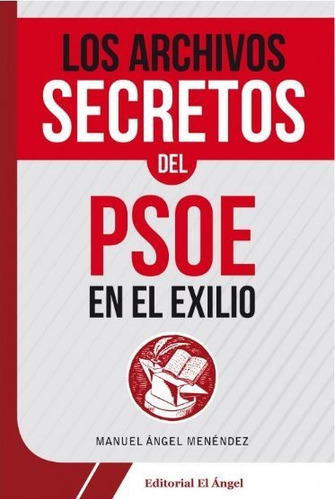 Los Archivos Secretos Del Psoe En El Exilio