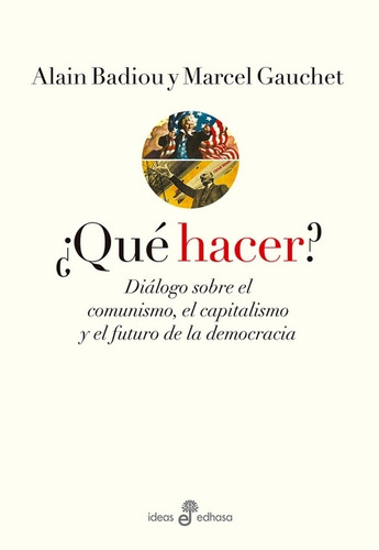 ¿qué Hacer? - Badiou, Gauchet