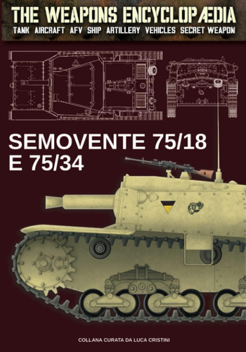 Libro: Semovente 75/18 E 75/34 (the Weapons Encyclopaedia) (