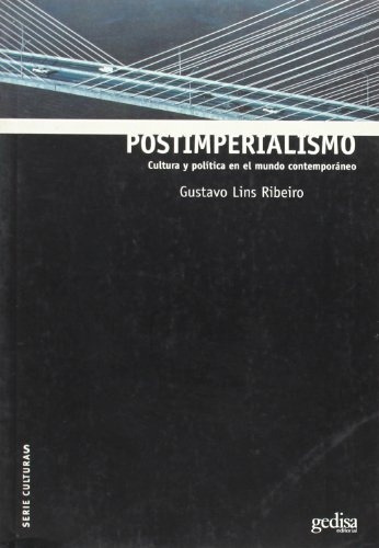 Postimperialismo: Cultura Y Política En El Mundo Contemporáneo, De Gustavo Lins Ribeiro. Editorial Gedisa, Edición 1 En Español