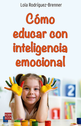 Como Educar Con Inteligencia Emocional - Rodriguez Brenner