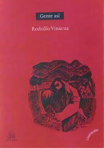 Gente Asi, De Vinacua, Rodolfo. Serie N/a, Vol. Volumen Unico. Editorial Unr Universidad Nacional De Rosario Editora, Tapa Blanda, Edición 1 En Español