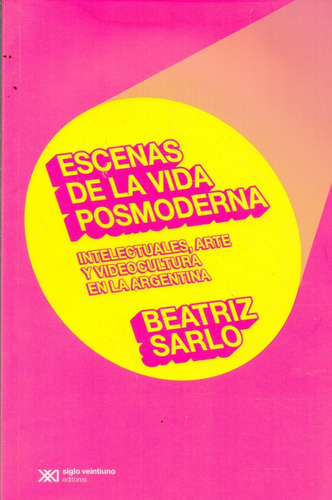 Escenas De La Vida Posmoderna - Beatriz Sarlo