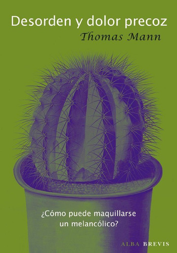 Desorden Y Dolor Precoz, Thomas Mann, Ed. Alba