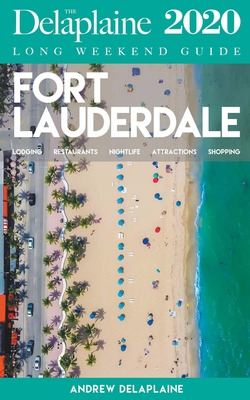 Libro Fort Lauderdale - The Delaplaine 2020 Long Weekend ...