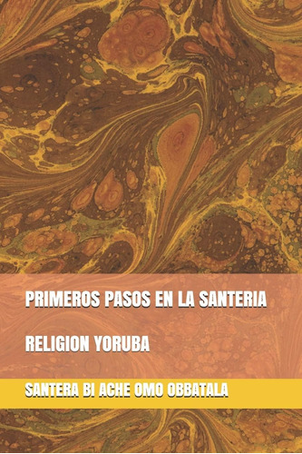 Libro: Primeros Pasos En La Santeria: Religion Yoruba (spani