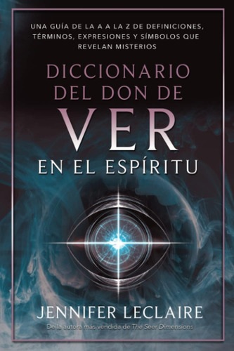 Libro: Diccionario Del Don De Ver En El Espíritu: Una Guía D