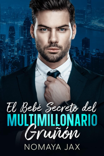 Libro: El Bebé Secreto Del Multimillonario Gruñón: Novela Ro