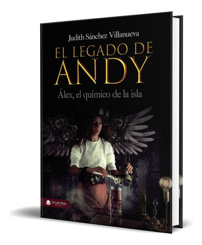 El Legado De Andy, De Judith Sánchez Villanueva. Editorial Circulo Rojo, Tapa Blanda En Español, 2019