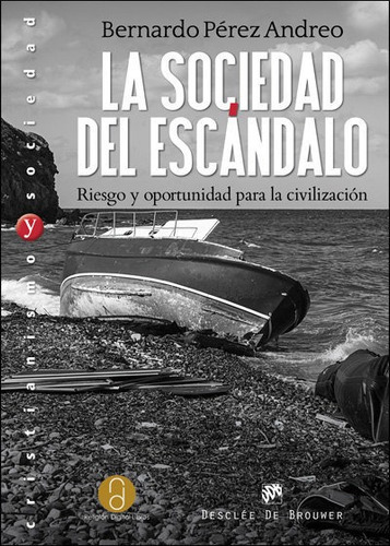 La Sociedad Del Escãâ¡ndalo. Riesgo Y Oportunidad Para La Civilizaciãâ³n, De Pérez Andreo, Bernardo. Editorial Desclée De Brouwer, Tapa Blanda En Español