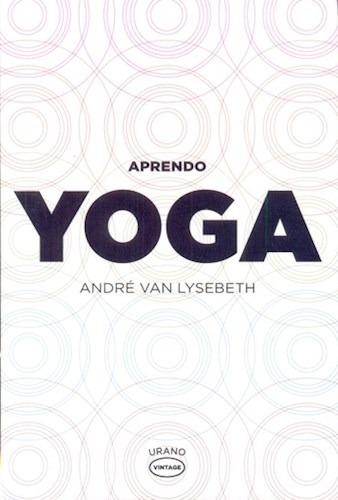 Aprendo Yoga, De Andre Lysebeth Van. Editorial Urano, Tapa Blanda En Español