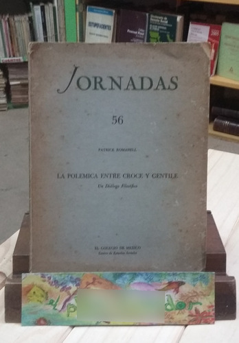 La Polémica Entre Croce Y Gentile. Jornadas 56 - Romanell