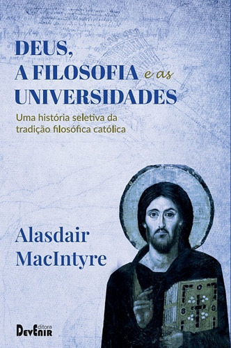 Deus, A Filosofia E As Universidades, De Macintyre, Alasdair. Editora Editora Devenir, Capa Mole Em Português