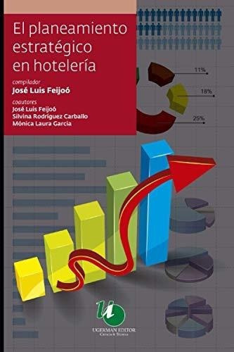 El Planeamiento Estrategico En Hoteleria Un Plan De, de Feijoó, José L. Editorial Independently Published en español