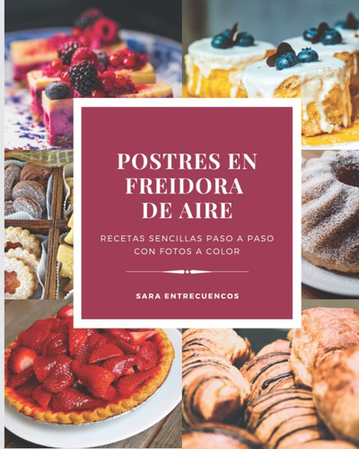 Libro: Postres Sencillos En Freidora De Aire: Recetas Paso A