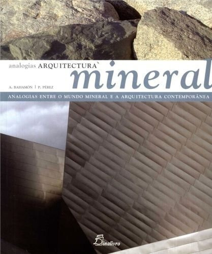 Arquitectura Mineral Analogias Entre O Mundo Mineral E A Arq